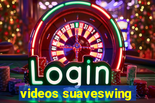 videos suaveswing